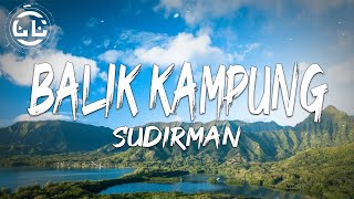 Sudirman - Balik Kampung (Lyrics)