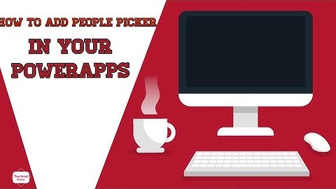 How To Add People Picker In Your Powerapps