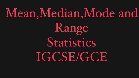 Mean, Median , Mode, Range Atleast 5-6 Marks in IGCSE/GCE 4024/0580