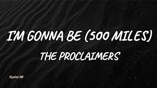 The Proclaimers - Im Gonna Be (500 Miles) (Lyrics)