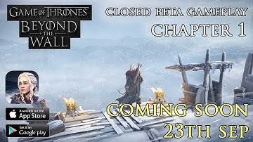 Game of Thrones Beyond the Wall CBT Chapter 1 Gameplay (Android/iOS) - Launch Coming Soon