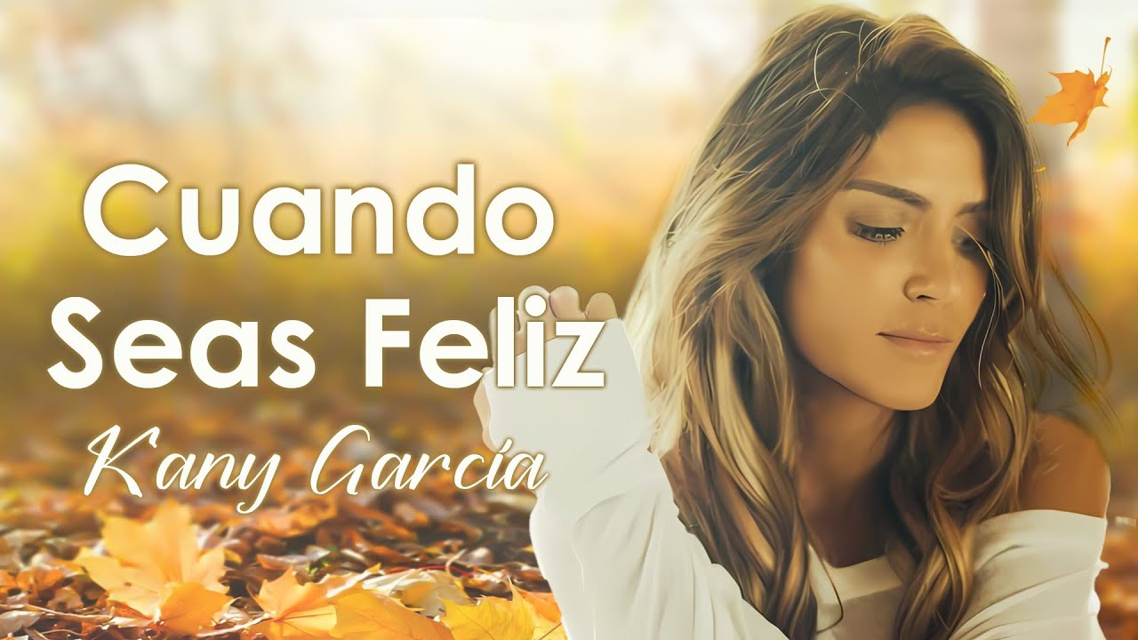 Kany García - Cuando Seas Feliz