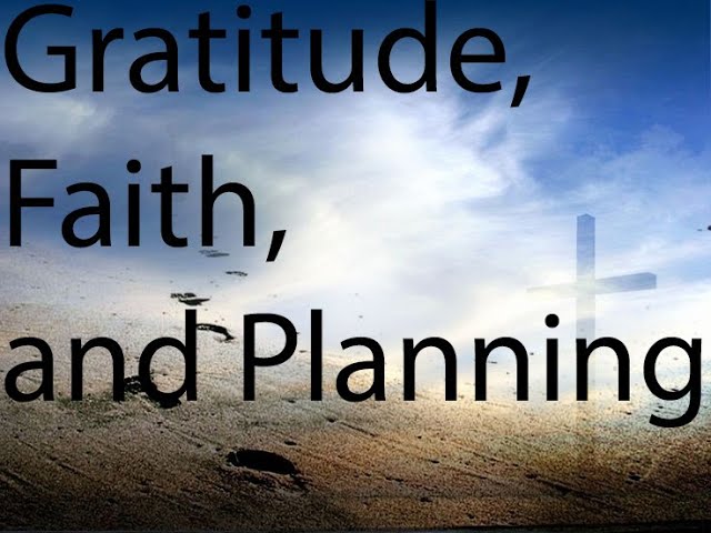 Gratitude, Faith, and Planning
