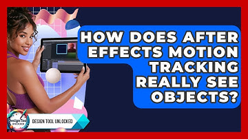 How Does After Effects Motion Tracking Really See Objects? - Design Tool Unlocked