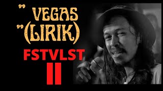 FSTVLST II - VEGAS LIRIK VIDEO