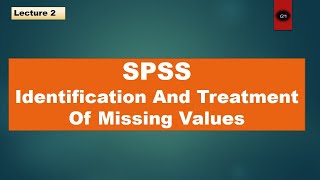 How to identify and treatment of  Missing Value in SPSS.