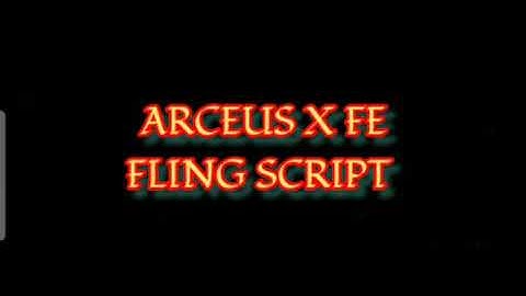 ARCEUS X FE FLING SCRIPT - see script link on comments