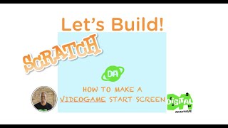 Let's Build: How to #code a #videogame Start Screen in #scratch