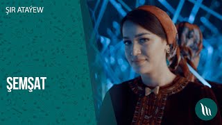 Şir Ataýew - Şemşat 2020