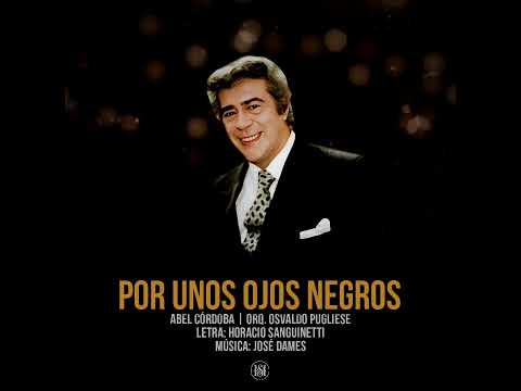 POR UNOS OJOS NEGROS - Abel Córdoba | Orq. Osvaldo Pugliese #Tango