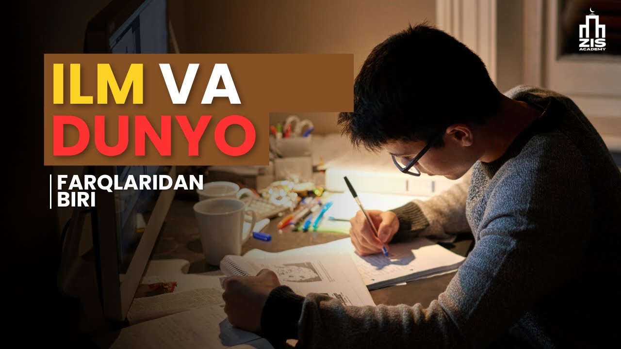ILM VA DUNYO FARQLARIDAN BIRI.
