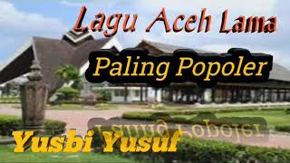 Full Album lagu Aceh lama paling popular.(Yusbi Yusuf )