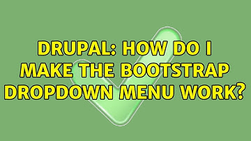 Drupal: How do I make the bootstrap dropdown menu work?