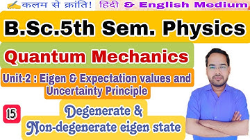 Quantum Mechanics|Lec-15|B.Sc. 5th Sem. Physics|by Navneet Gautam