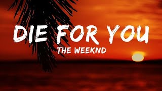 The Weeknd - Die For You [Lyrics]