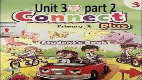 connect plus primary 3 unit 3 part 2