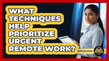 What techniques help prioritize urgent remote work?