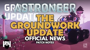 Astroneer - THE GROUNDWORK UPDATE - OFFICIAL NEWS - PATCH NOTES