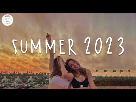 Summer 2023 Playlist Song To Make Your Summer Road Trips Fly By ~ Summer Vibes 2023