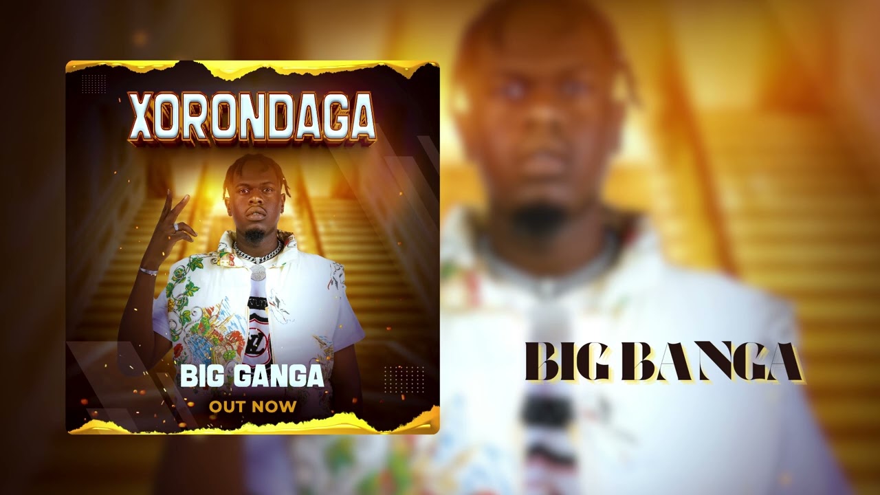 Big Banga   Xorondaga  Audio 