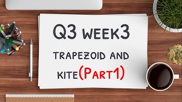 Math9 Q3 Week3 Part 1 Trapezoid and Kite(Pivot4A Learners Packet) Learning Activity 1 and 2
