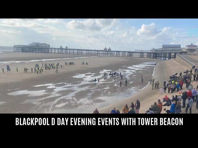 Blackpool's Emotional D Day & Amazing Tower Beacon Must See!! class=