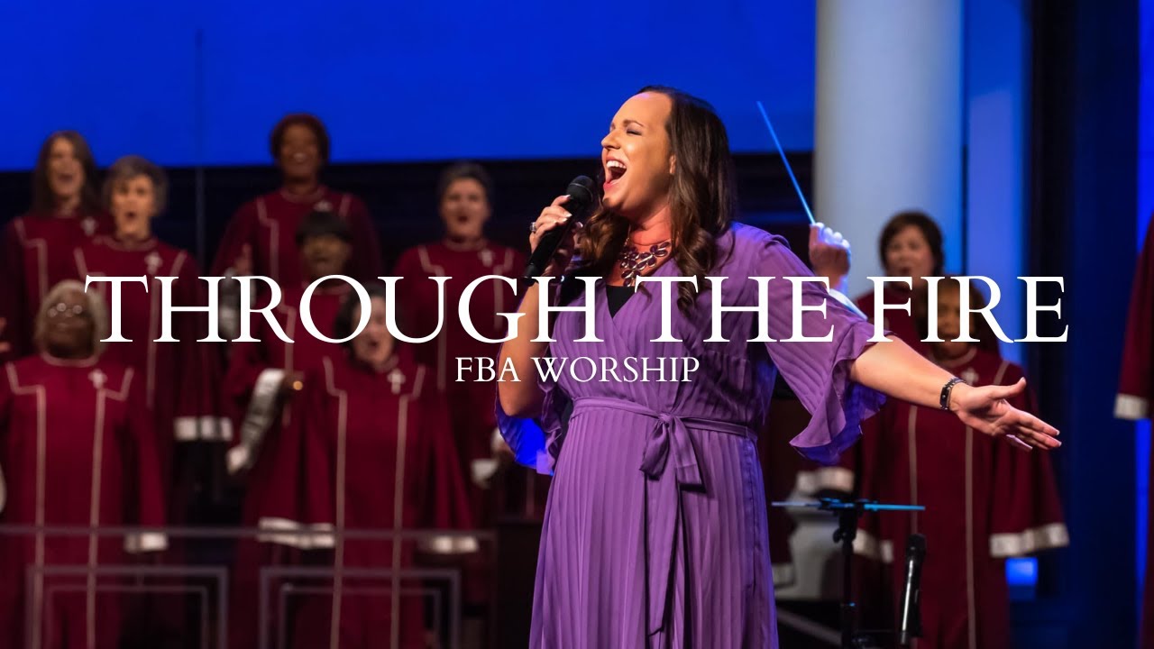 Through the Fire | FBA Worship Through the Fire | FBA Worship