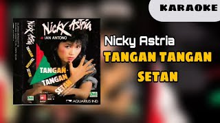 Nicky Astria - Tangan Tangan Setan [ KARAOKE ]