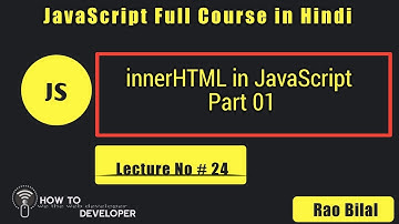 JavaScript Tutorials in Hindi Part# 24: innerHTML in JavaScript and its introduction part 1 in Hindi