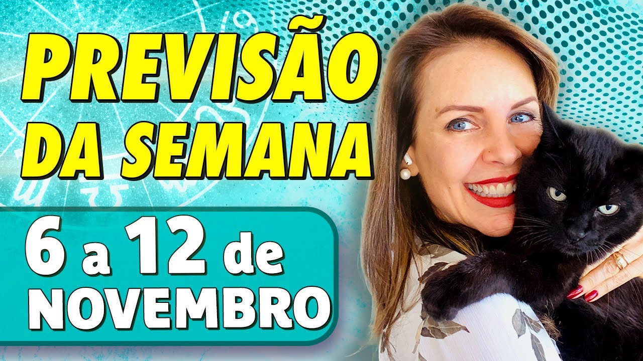 PREVISÕES DA SEMANA para todos os SIGNOS - 6 a 12 de novembro - YouTube