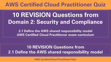 10 REVISION Questions from Domain 2 Security and Compliance Shared Responsibility Model -2021