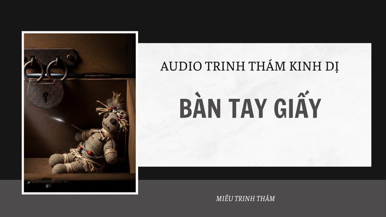 [AUDIO PHÁ ÁN ] || BÀN TAY GIẤY || MIÊU TRINH THÁM