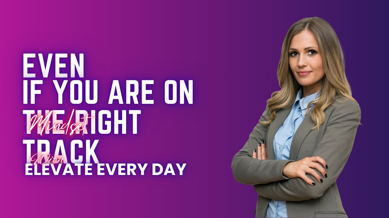 Even if you are on the right track, you'll get run over if you just sit there.