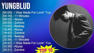 YUNGBLUD 2025 MIX Greatest Hits - I Was Made For Lovin’ You, 11 Minutes, Abyss, Zombie