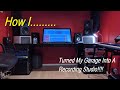How I Turned My Garage Into A Home Recording Studio How I Turned My Garage Into A Home Recording Studio