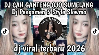 Dj Cah Ganteng Ojo Sumelang  Dj Ngamen 5 Remix Slowmo Viral Tiktok 
