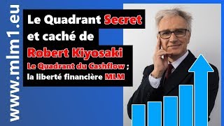 Le Quadrant Secret et caché de Robert Kiyosaki - Le Quadrant du Cashflow - La liberté financière MLM