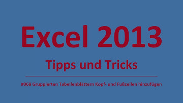 Excel Tipps und Tricks #68 Gruppierten Tabellenblättern Kopfzeilen bzw.  Fußzeilen hinzufügen