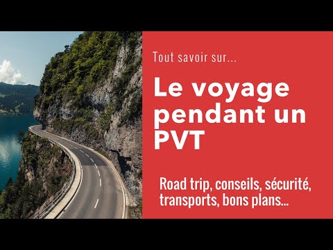 Le voyage pendant un PVT : moyens de transport, road trip, conseils...