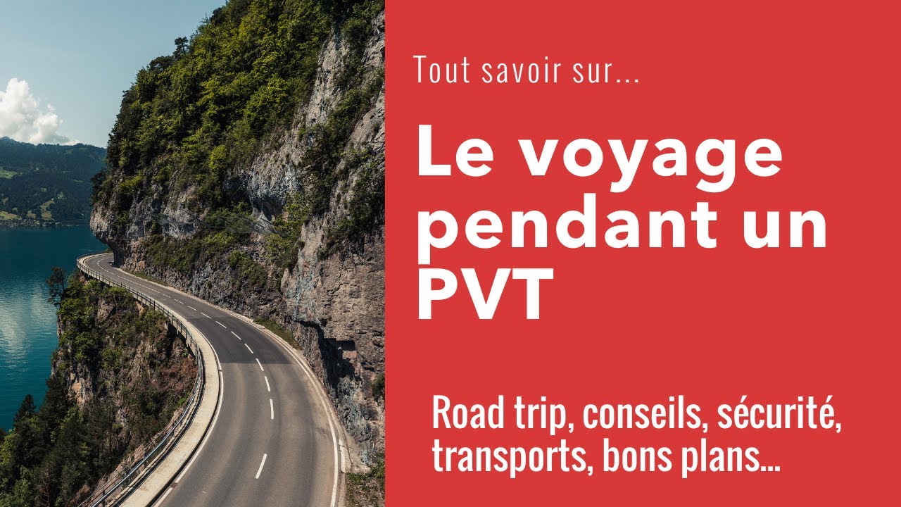 Le voyage pendant un PVT : moyens de transport, road trip, conseils…