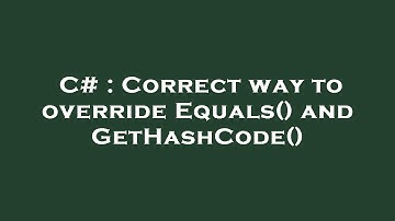 C# : Correct way to override Equals() and GetHashCode()