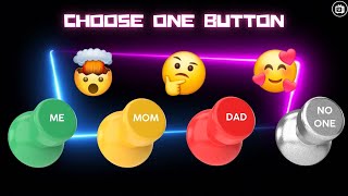Choose One Button! MOM, DAD, ME or NO ONE Edition 🟢🟡🔴⚫