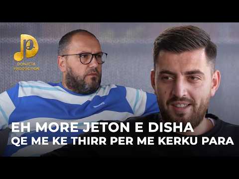 Eh more Jeton e disha qe me ke thirr per me kerku para