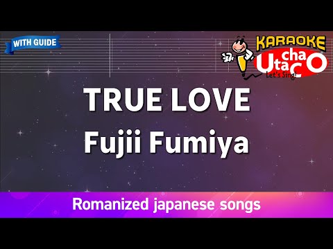 TRUE LOVE – Fujii Fumiya (Romaji Karaoke with guide)