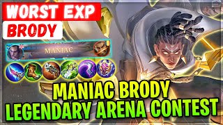 MANIAC BRODY LEGENDARY ARENA CONTEST [ WORST EXP. Brody ] Mobile Legends Gameplay And Build