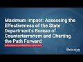 Assessing the Effectiveness of the State Dept Counterterrorism Bureau & Charting the Path Forward
