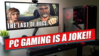 PC Gaming Has Become a JOKE!! Here's Why