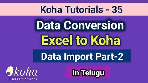 Data Conversion: Excel to Koha Part-2 I In Telugu I Seshu Creations