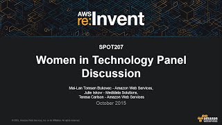 AWS re:Invent 2015 | (SPOT207) Women in Technology Panel Discussion
