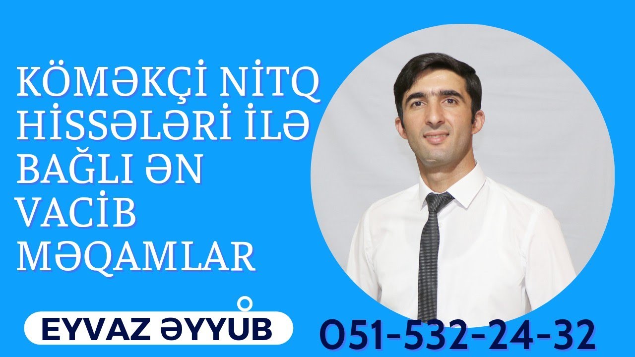 Köməkçi nitq hissələri ilə bağlı ən vacib məqamlar (Eyvaz Əyyub)